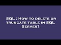 SQL : How to delete or truncate table in SQL Server?