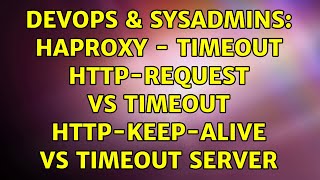 DevOps & SysAdmins: Haproxy - timeout http-request vs timeout http-keep-alive vs timeout server