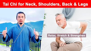 Tai Chi for Neck, Shoulder, Back, and Legs: Relieve Pain \u0026 Restore Flexibility