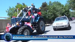 13 may 2022  Ağcabədidə maraqlı toy karvanı