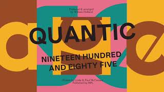 Quantic - Nineteen Hundred And Eighty Five