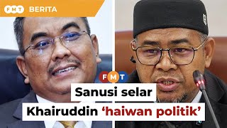 Sanusi selar Khairuddin ‘haiwan politik’, tak kenang jasa Bersatu