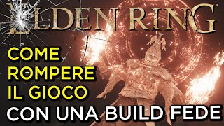 COME ROMPERE ELDEN RING DALL'INIZIO ALLA FINE CON UNA BUILD FEDE - Build e Run completa