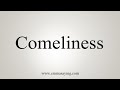 How To Say Comeliness