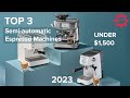 Top 3 Semi-automatic Espresso machines UNDER $1,500