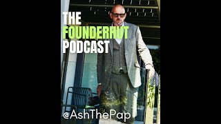 The Founderhut Podcast | Featuring @ashthepap