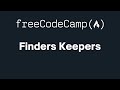freeCodeCamp - Finders Keepers