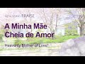 A Minha Mãe Cheia de Amor | Deus Mãe,  IDDSMM