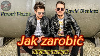 Dawid Bieniasz \u0026 Paweł Fiszer - Jak Zarobić (Oficjalny Teledysk)