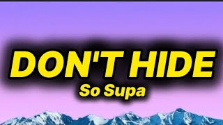 So Supa - Don't Hide (lyrics)