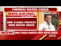 dmk stages protest against aiadmk government over water crisis in chennai