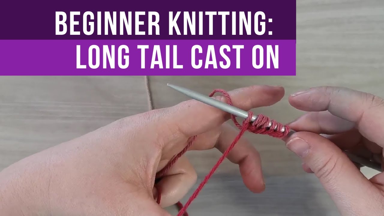 How To Long Tail Cast On Simple Easy Beginner Knitting Youtube