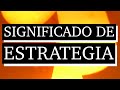 significado de estrategia qué es estrategia cuál es el significado de estrategia