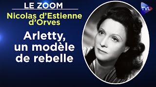 Arletty, un cœur libre, un esprit libre - Le Zoom - Nicolas d’Estienne d’Orves - TVL