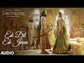 Padmaavat: Ek Dil Ek Jaan Full Audio Song | Deepika Padukone | Shahid Kapoor | Sanjay Leela Bhansali