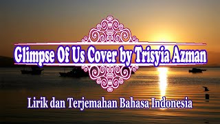 Glimpse Of Us - Joji Cover by Trisyia Azman (Lirik dan Terjemahan Bahasa Indonesia)