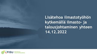 Lisätehoa ilmastotyöhön kytkemällä ilmasto- ja talousjohtaminen yhteen 14.12.2022