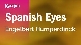 Spanish Eyes - Engelbert Humperdinck | Karaoke Version | KaraFun