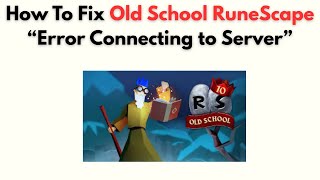 How to Fix Old School RuneScape “Error Connecting to Server”
