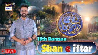 Shan e iftar Live | 15th Ramzan| Waseem Badami | Iqrar Ul Hassan ARY | Digital HD