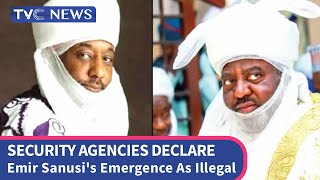 Security Agencies Declare Emir Sanusi's Emergence As Illegal, Lead Deposed Emir Back to Kano