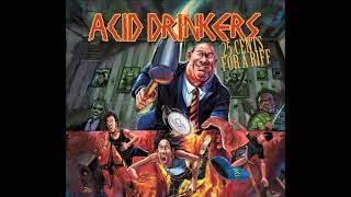 ACID DRINKERS - 25 Cents For A Riff 2014 full album