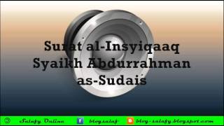 Surat al Insyiqaaq Syaikh Abdurrahman as Sudais