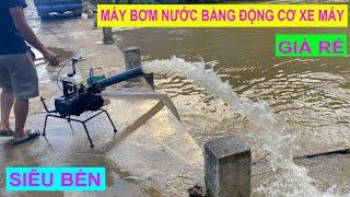 Máy Bơm Nước Bằng Động Cơ Xe Máy Giá Rẻ Siêu Bền