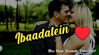 Ibaadatein | New Bollywood Romantic Music Video 2024 | New Hindi Romantic Video Song 2024