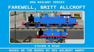 NEW RAILWAY SERIES - FAREWELL, BRITT ALLCROFT PART 1 (THE BIG BLUE TANK ENGINE) (FREE TO ADAPT)