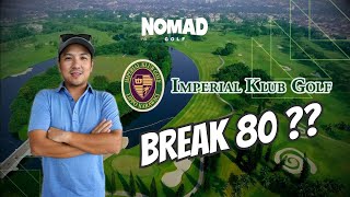 BREAK 80 at IMPERIAL KLUB GOLF ??