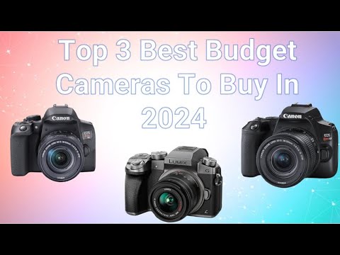 Top 3 Best Budget Cameras To Buy In 2024 Tech Think Universe - YouTube