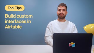 Tool Tips: Build Custom Interfaces in Airtable | Airtable