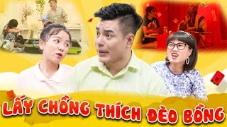 Phim Hài 2024 |Hài LẤY CHỒNG THÍCH ĐÈO BỒNG I |Phim Hài Việt Nam Mới Hay Nhất 2024