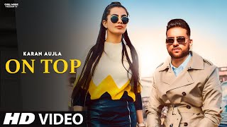 Karan Aujla : On Top (Official Video) Karan Aujla New Song | Latest Punjabi Songs 2022 | Ute Kon