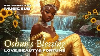 Oshun’s Golden Blessing Music 🌊✨ Beauty, Love \u0026 Abundance | 500k Affirmations Subliminal