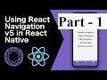 how to use react navigation 5x || Part 1  || Getting Started with React Navigation v5 - Stack, Tabs