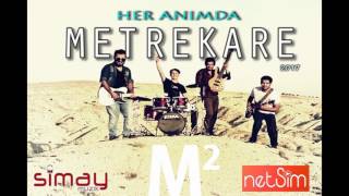 MetreKare - Her anımda