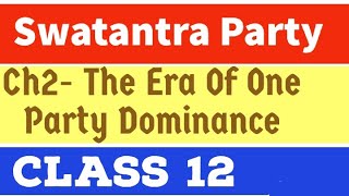 SWATANTRA PARTY | CH2 THE ERA OF ONE PARTY DOMINANCE  | CLASS 12 |Political Science |CBSE