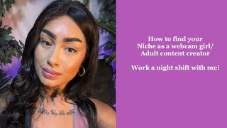 How to find your niche as a webcam girl/adult content creator & work a nightshift with me!