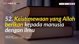 Al Ilmu Fadhluh Wasyarafuh: Keistimewaan Ilmu Dengan Ilmu l Ustadz Abdullah Taslim, M.A.