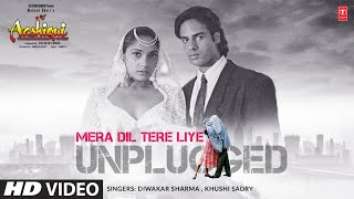 Mera Dil Tere - (Unplugged) Lyrical Video | Rahul Roy | Anu Agarwal | Khushi Sadry, Diwakar Sharma