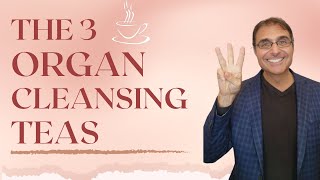 The 3 Organ Cleansing Teas