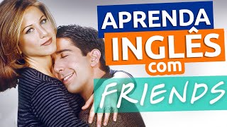 Inglês da VIDA REAL com FRIENDS - Aula 10