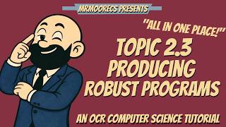 2.3 Producing Robust Programs Full Topic Revision | OCR J277 9-1 Computer Science
