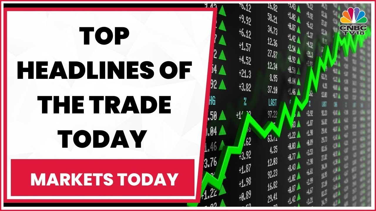 Stock Market Updates: Catch All Top Headlines Of The Trade Today ...