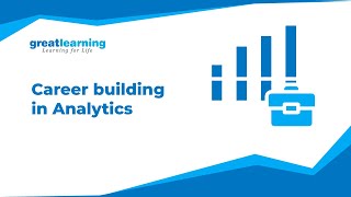 Career Building in Analytics | PGBABI- Great Lakes | Great Learning