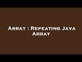 Array : Repeating Java Array