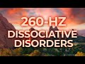 260-Hz Music Therapy for Dissociative Disorders DPDR | 40-Hz Binaural Beat | Healing, Relaxing