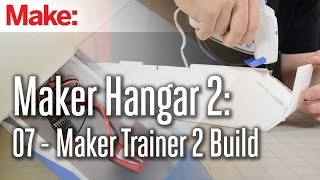 Maker Hangar 2: 07 - Maker Trainer 2 Build